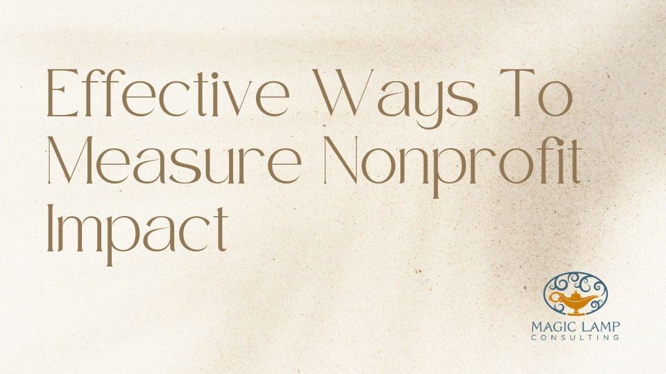 Effective Ways to Measure Nonprofit Impact Magic Lamp Consulting